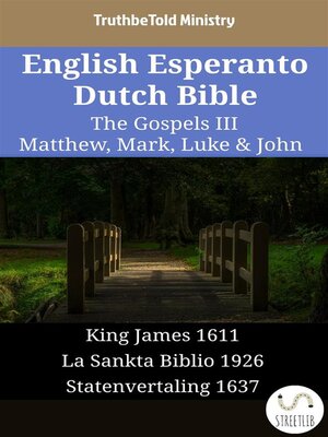 cover image of English Esperanto Dutch Bible--The Gospels III--Matthew, Mark, Luke & John